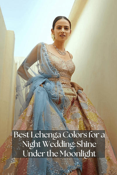 Best Lehenga Colors for a Night Wedding: Shine Under the Moonlight