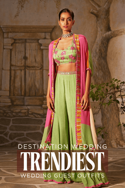 Trendiest Indian Wedding Guest Outfits for Destination Weddings