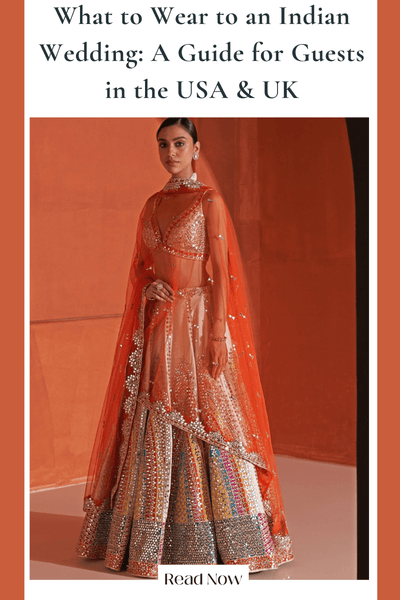 What to Wear to an Indian Wedding: A Guide for Guests in the USA & UK